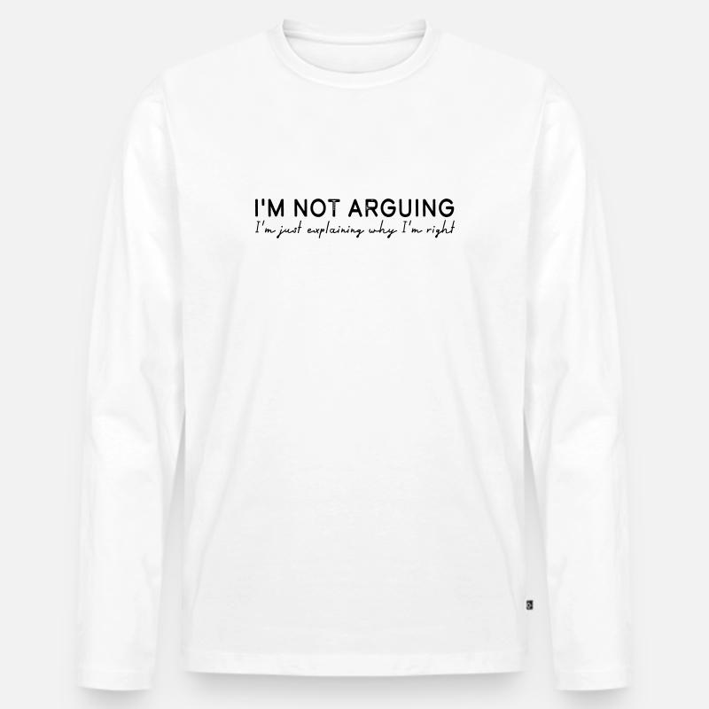 I'm not arguing - Männer Premium Bio Langarmshirt - Weiß