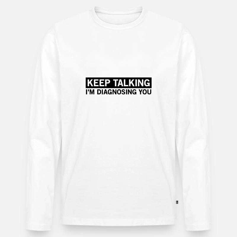 rede weiter, ich diagnostiziere dich - Männer Premium Bio Langarmshirt - Weiß