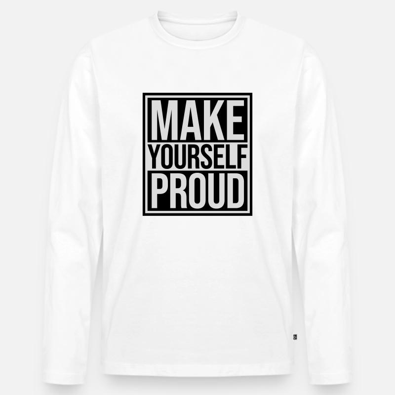make yourself proud Zitat - Männer Premium Bio Langarmshirt - Weiß