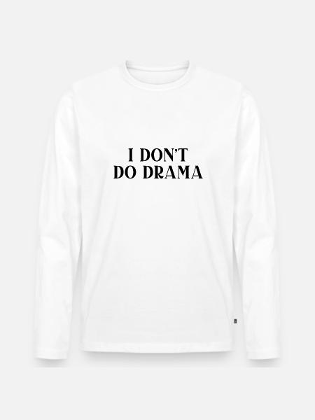 Jag gör inte drama - Ekologisk långärmad premium-T-shirt herr - vit