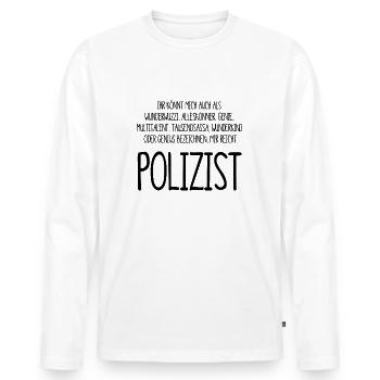 Polizist – ein Alleskönner, Genie, Multitalent - Männer Premium Bio Langarmshirt - Weiß - Vorne - Nico (187cm)