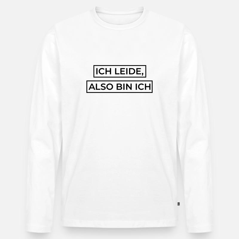 Ich leide, also bin ich - Männer Premium Bio Langarmshirt - Weiß
