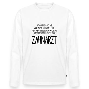 Zahnarzt – ein Alleskönner, Genie, Multitalent - Männer Premium Bio Langarmshirt - Weiß - Vorne - Nico (187cm)