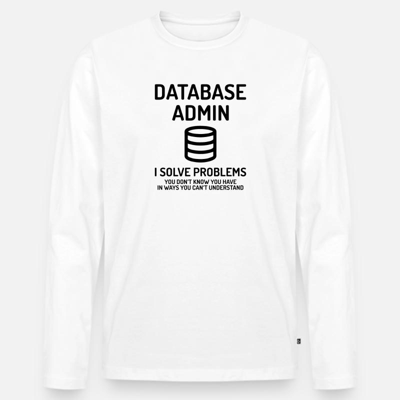 Database Admin i solve Problems Gift Men's Premium Organic Long Sleeve Shirt