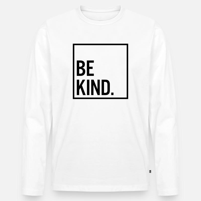 Be kind. - Männer Premium Bio Langarmshirt - Weiß