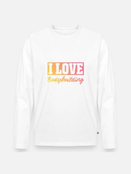 I love bodybuilding - Men's Premium Organic Long Sleeve Shirt -