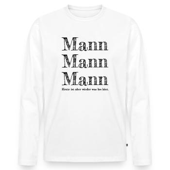 Mann Mann Mann heute ist aber wieder was los hier - Männer Premium Bio Langarmshirt - Weiß - Vorne - Nico (187cm)