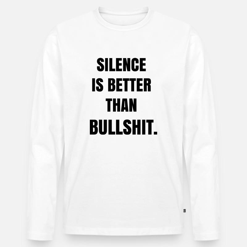 Silence is better than bullshit - Männer Premium Bio Langarmshirt - Weiß