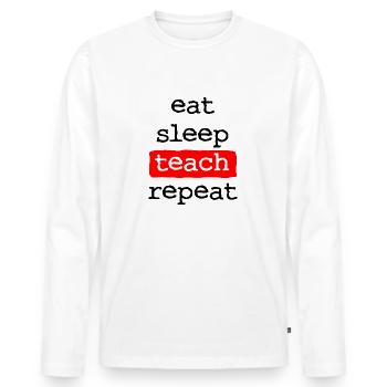 eat sleep teach repeat - Eating Sleep Lessons - Men's Premium Organic Long Sleeve Shirt - white - Front - Nico (187cm)