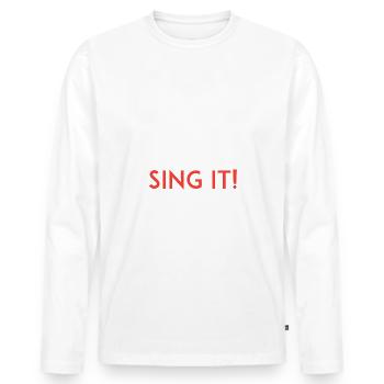 Sing it - Men's Premium Organic Long Sleeve Shirt - white - Front - Nico (187cm)