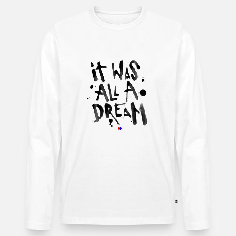 It was all a dream - Männer Premium Bio Langarmshirt - Weiß