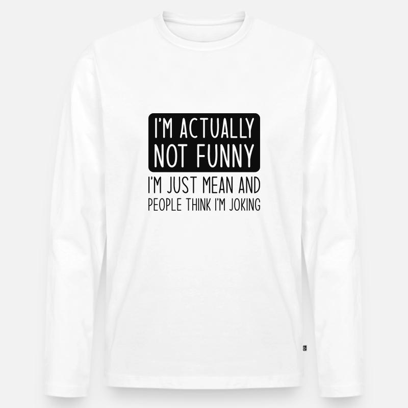 Ich bin eigentlich nicht lustig - Männer Premium Bio Langarmshirt - Weiß
