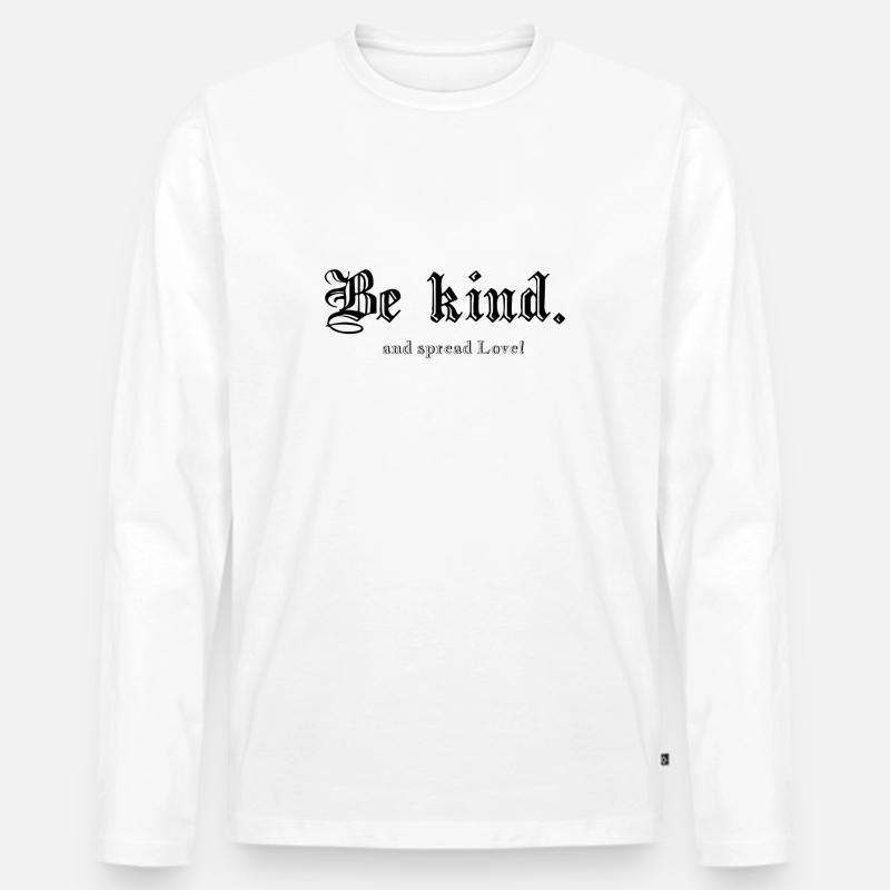 Be kind. - Männer Premium Bio Langarmshirt - Weiß