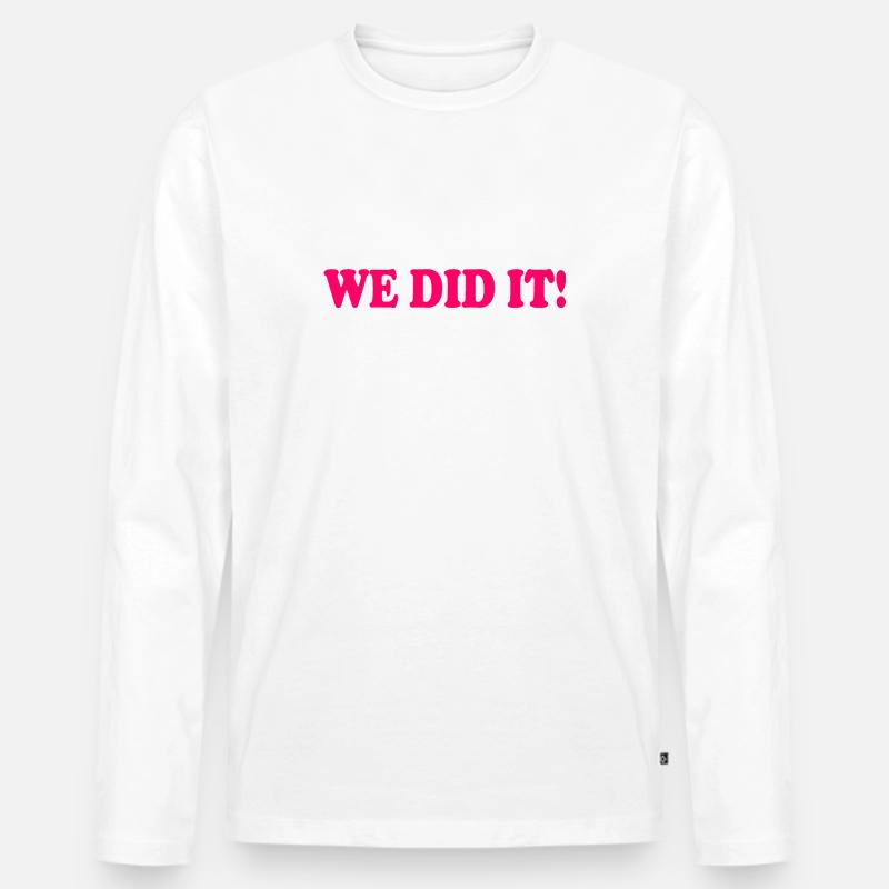 We did it - Männer Premium Bio Langarmshirt - Weiß