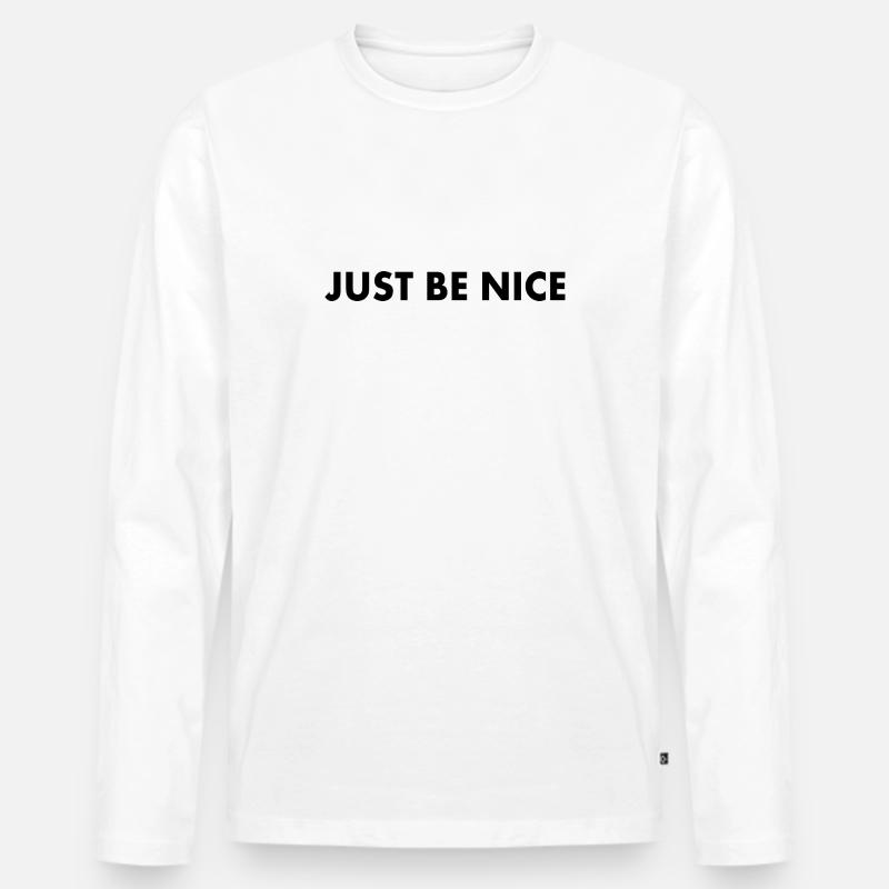 Just be nice - Männer Premium Bio Langarmshirt - Weiß