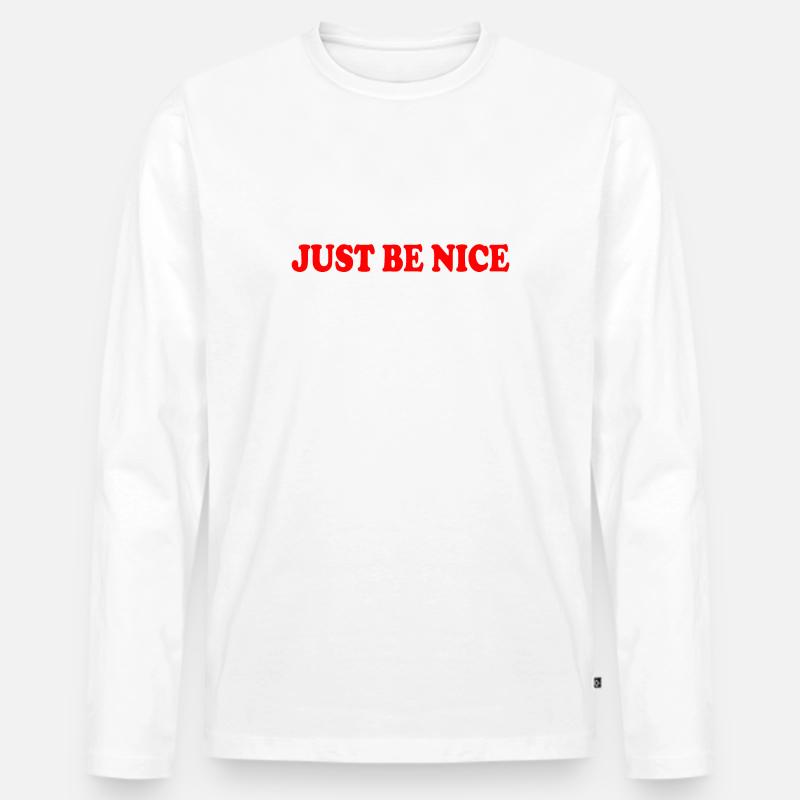 Just be nice - Männer Premium Bio Langarmshirt - Weiß