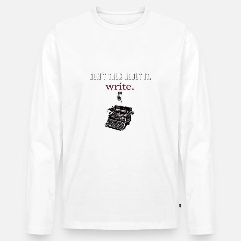 don´t talk about it,write - Männer Premium Bio Langarmshirt - Weiß