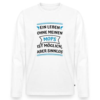 Ein Leben ohne meinen Mops - Männer Premium Bio Langarmshirt - Weiß - Vorne - Nico (187cm)