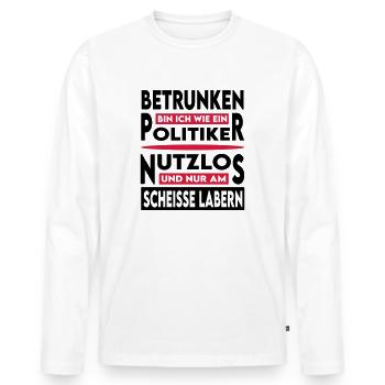 Politiker Dumm Quatschen Besoffen Korrupt - Männer Premium Bio Langarmshirt - Weiß - Vorne - Nico (187cm)