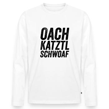 Oachkatzlschwoaf Bayrisch Dialekt lustig - Männer Premium Bio Langarmshirt - Weiß - Vorne - Nico (187cm)