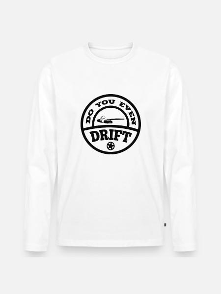 Do You Even Drift? - Men's Premium Organic Long Sleeve Shirt - white