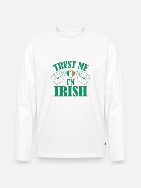 Trust Me I'm Irish - Men's Premium Organic Long Sleeve Shirt - white