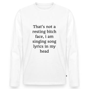 Theater Musical Shirt for her / resting bitchface - Men's Premium Organic Long Sleeve Shirt - white - Front - Nico (187cm)