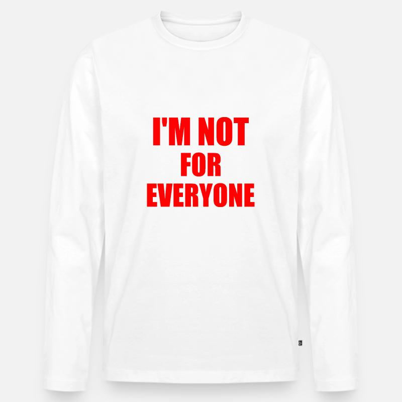 i'm not for everyone - Männer Premium Bio Langarmshirt - Weiß