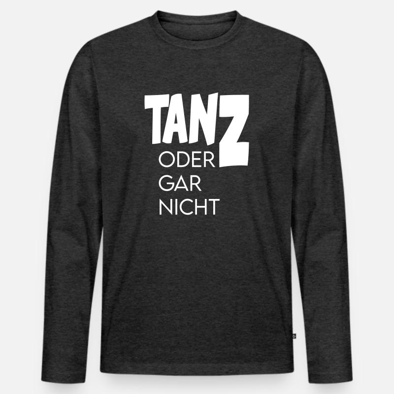 Tanz oder gar nicht Ganz oder garnicht Männer Premium Bio Langarmshirt