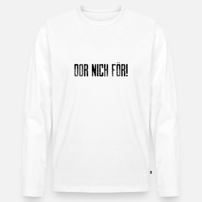 DOR NICH FÖR! - Männer Premium Bio Langarmshirt - Weiß
