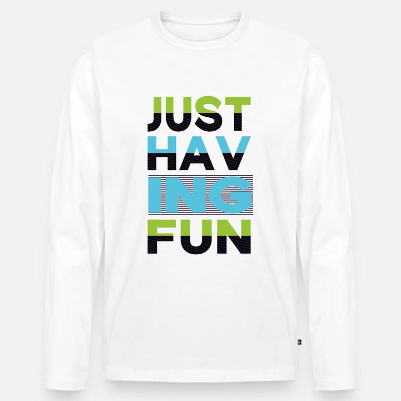 Just Having Fun Sprüche - Männer Premium Bio Langarmshirt - Weiß