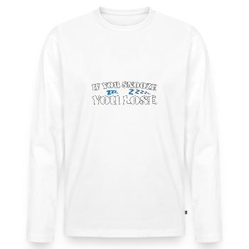 If You Snooze You Lose - Men's Premium Organic Long Sleeve Shirt - white - Front - Nico (187cm)