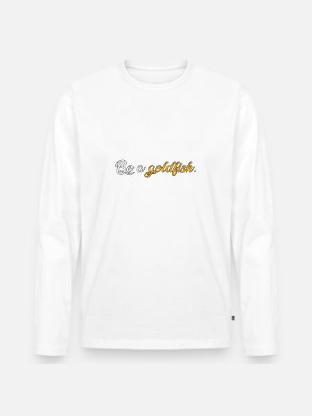 Be a goldfish - Men's Premium Organic Long Sleeve Shirt - 