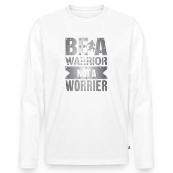 Soyez un guerrier, pas un dicton inspirant inquiet - T-shirt manches longues Premium bio Homme - blanc - Devant - Nico (187cm)