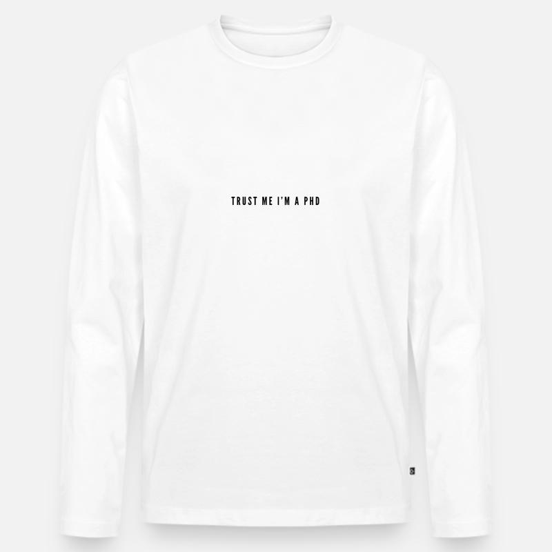 Trust Me I'm a PhD - Männer Premium Bio Langarmshirt - Weiß