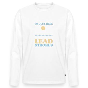 Ich Bin Nur Wegen Der Lead Strokes Für Dragon Boat - Männer Premium Bio Langarmshirt - Weiß - Vorne - Nico (187cm)