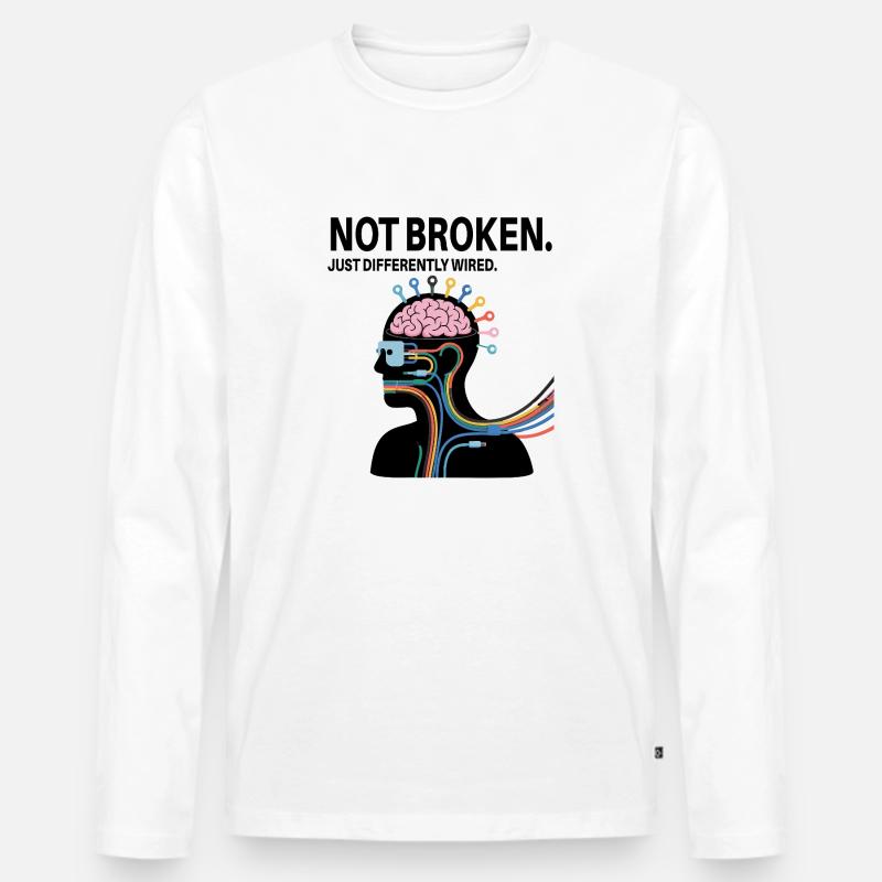 Not broken – just wired differently - Men's Premium Organic Long Sleeve Shirt - white