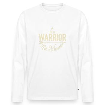 Soyez un guerrier, pas un dicton inspirant inquiet - T-shirt manches longues Premium bio Homme - blanc - Devant - Nico (187cm)