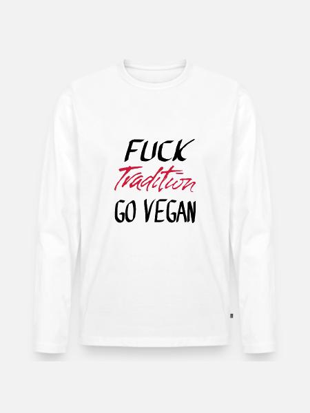FUCK Tradition GO VEGAN - Men's Premium Organic Long Sleeve Shirt - white