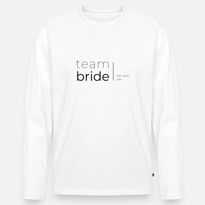 team bride - we said yes - Männer Premium Bio Langarmshirt - Weiß