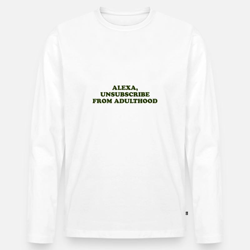 Alexa, Unsubscribe From Adulthood - Männer Premium Bio Langarmshirt - Weiß