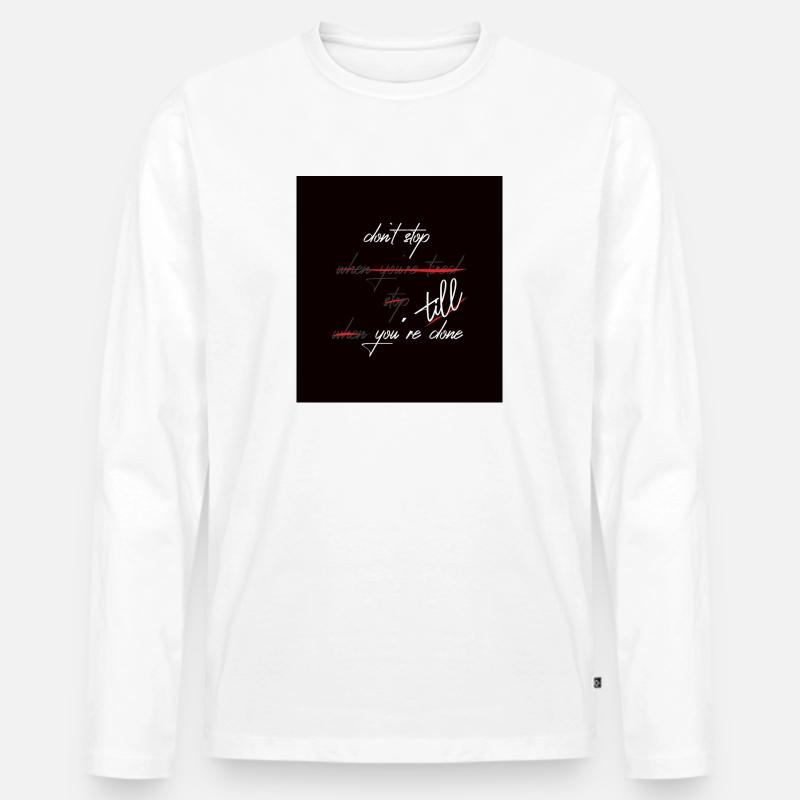 Don´t stop till you`re done - Männer Premium Bio Langarmshirt - Weiß