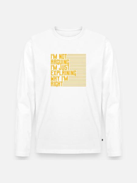 I m not arguing - Men's Premium Organic Long Sleeve Shirt - white