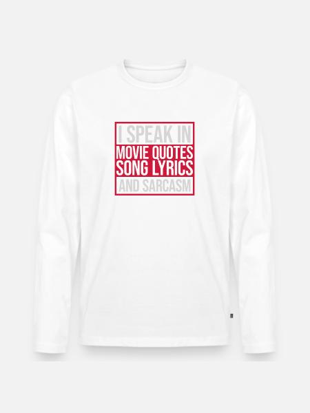 speak lyrics and sarcasm - Men's Premium Organic Long Sleeve Shirt - white
