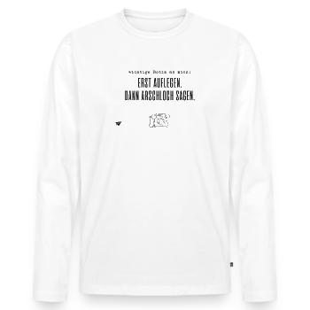 Erst auflegen, dann Arschloch sagen - Männer Premium Bio Langarmshirt - Weiß - Vorne - Nico (187cm)