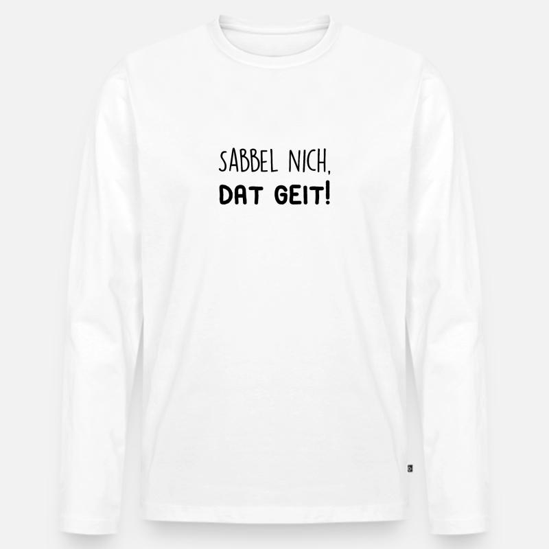 Sabbel nich, dat geit! - Männer Premium Bio Langarmshirt - Weiß