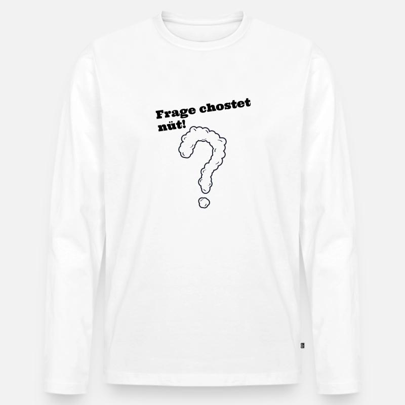 Frage chostet nüt schweizerdeutsch Spruch - Männer Premium Bio Langarmshirt - Weiß