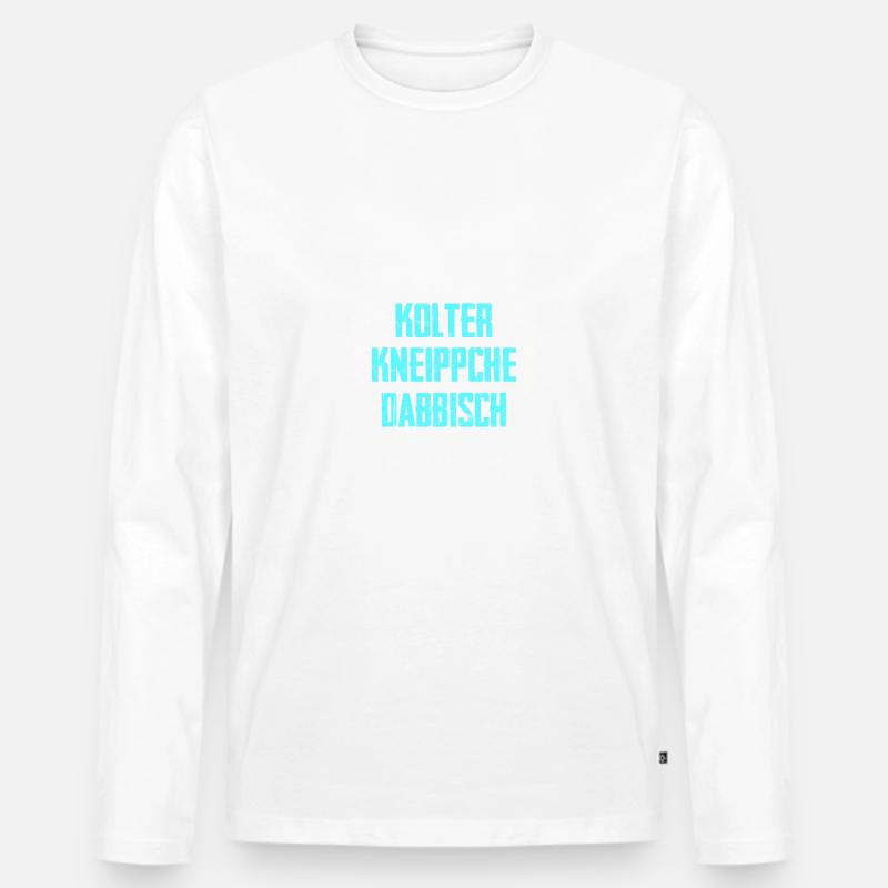kolter kneipsche dabbisch Hessische Sprüche Hessen - Männer Premium Bio Langarmshirt - Weiß