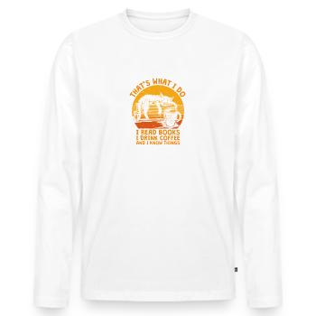 That's What I Do Read Books I Drink Coffee Books - Men's Premium Organic Long Sleeve Shirt - white - Front - Nico (187cm)