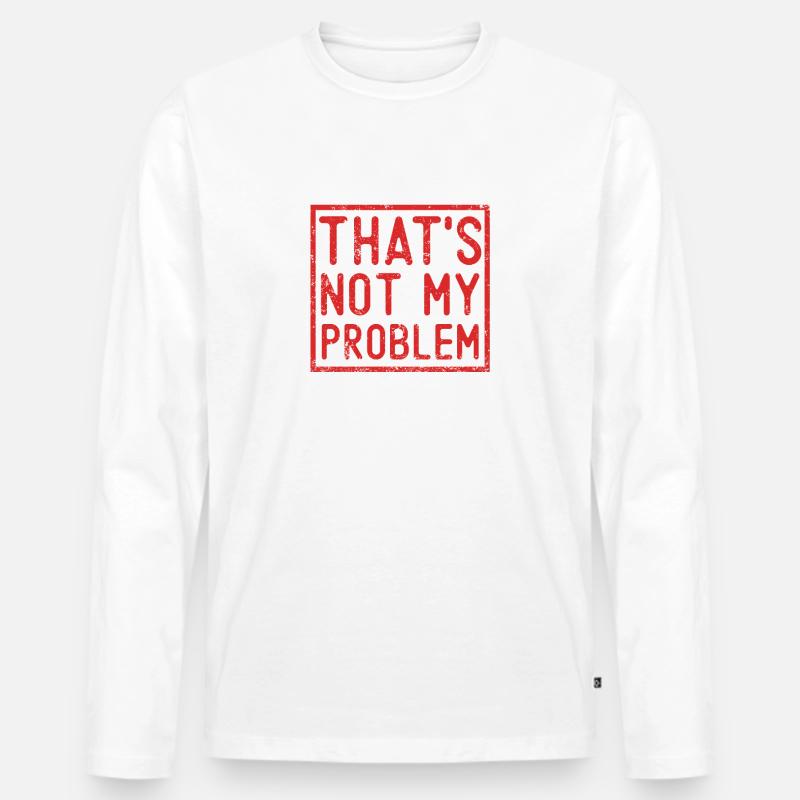 Das ist nicht mein Problem - Männer Premium Bio Langarmshirt - Weiß